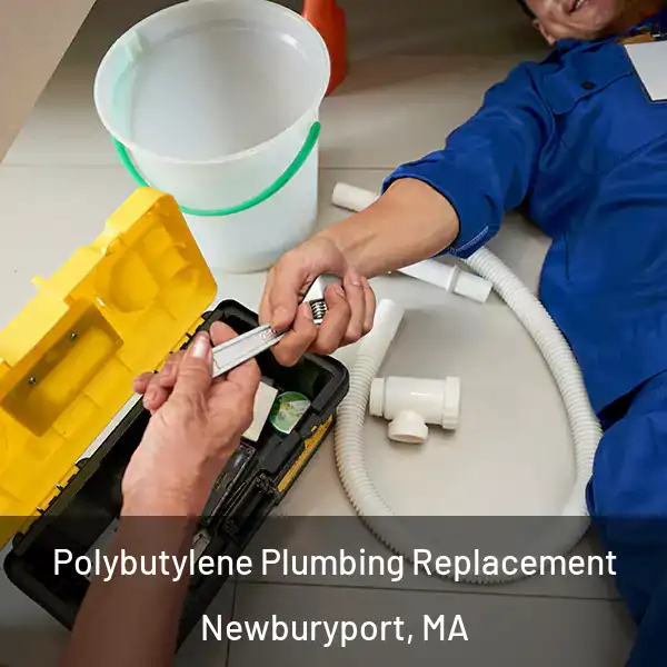  Polybutylene Plumbing Replacement Newburyport, MA